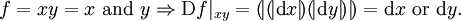 f = xy = x\ \operatorname{and}\ y \Rightarrow \operatorname{D}f|_{xy} = (\!|(\!| \operatorname{d}x |\!)(\!| \operatorname{d}y |\!)|\!) = \operatorname{d}x\ \operatorname{or}\ \operatorname{d}y.