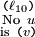 \begin{smallmatrix}
\texttt{(} \ell_{10} \texttt{)}
\\
\mathrm{No} ~ u
\\
\mathrm{is} ~ \texttt{(} v \texttt{)}
\end{smallmatrix}