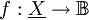 f&nbsp;: \underline{X} \to \mathbb{B}