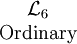 \begin{matrix}\mathcal{L}_6 \\ \mbox{Ordinary}\end{matrix}