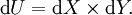 \operatorname{d}U = \operatorname{d}X \times \operatorname{d}Y.
