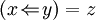 (x\!\Leftarrow\!y) = z