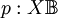 p&nbsp;: X \mathbb{B}\!