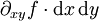 \partial_{xy} f \cdot \operatorname{d}x\, \operatorname{d}y