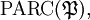 \operatorname{PARC} (\mathfrak{P}),