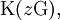 \operatorname{K}(z\operatorname{G}),