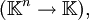 (\mathbb{K}^n \to \mathbb{K}),
