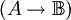 (A \to \mathbb{B})