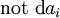 \mbox{not}\ \operatorname{d}a_i