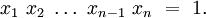 x_1 ~ x_2 ~\ldots~ x_{n-1} ~ x_n ~=~ 1.