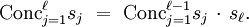 \operatorname{Conc}_{j=1}^\ell s_j \ = \ \operatorname{Conc}_{j=1}^{\ell - 1} s_j \, \cdot \, s_\ell.