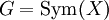 G = \operatorname{Sym}(X)