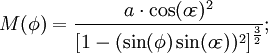 M(\phi)=\frac{a\cdot\cos(o\!\varepsilon)^2}{\left[1-(\sin(\phi)\sin(o\!\varepsilon))^2\right]^\frac{3}{2}};\,\!