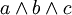 a \land b \land c