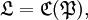 \mathfrak{L} = \mathfrak{C} (\mathfrak{P}),