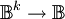 \mathbb{B}^k \to \mathbb{B}