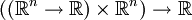 ((\mathbb{R}^n \to \mathbb{R}) \times \mathbb{R}^n) \to \mathbb{R}