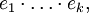 e_1 \cdot \ldots \cdot e_k,