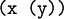 \texttt{(x~(y))}
