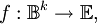 f : \mathbb{B}^k \to \mathbb{E},