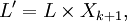L^\prime = L \times X_{k+1},