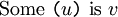 \mathrm{Some} ~ \texttt{(} u \texttt{)} ~ \mathrm{is} ~ v