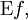 \operatorname{E}f,