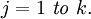 j = 1 ~\mathit{to}~ k.