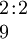 \begin{array}{l} 2\!:\!2 \\ 9 \end{array}