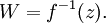 W = f^{-1}(z).\!