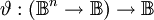 \vartheta &nbsp;: (\mathbb{B}^n \to \mathbb{B}) \to \mathbb{B}
