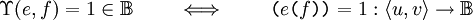 
\Upsilon (e, f) = 1 \in \mathbb{B}
\qquad \iff \qquad
\texttt{(} e \texttt{(} f \texttt{))} = 1 : \lang u, v \rang \to \mathbb{B}
