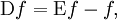 \operatorname{D}f = \operatorname{E}f - f,
