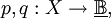 p, q : X \to \underline\mathbb{B},