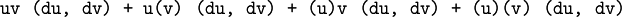 \texttt{uv~(du,~dv) ~+~ u(v)~(du,~dv) ~+~ (u)v~(du,~dv) ~+~ (u)(v)~(du,~dv)}