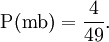 \operatorname{P}(\mathrm{m}\mathrm{b}) = \frac{4}{49}.