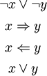 \begin{matrix} \lnot x \lor \lnot y \\[4pt] x \Rightarrow y \\[4pt] x \Leftarrow y \\[4pt] x \lor y \end{matrix}