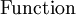 \mbox{Function}\!