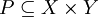 P \subseteq X \times Y