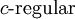 c\text{-regular}\!