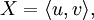 X = \lang u, v \rang,