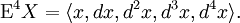 \operatorname{E}^4 X = \langle x, dx, d^2 x, d^3 x, d^4 x \rangle.