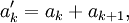 a_k^\prime = a_k + a_{k+1},\!