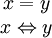 \begin{matrix} x = y               \\ x \Leftrightarrow y \\ \end{matrix}