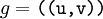 g = \texttt{((u, v))}