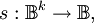 s : \mathbb{B}^k \to \mathbb{B},