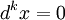 d^k x = 0\!