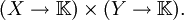 (X \to \mathbb{K}) \times (Y \to \mathbb{K}).