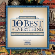 The The Ten Best of Everything: Passport to the Best, An Ultimate Guide for Travelers. National Geographics Books.